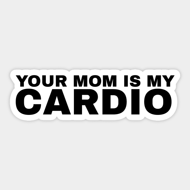 Your Mom is My Cardio - #2 Sticker by Trendy-Now